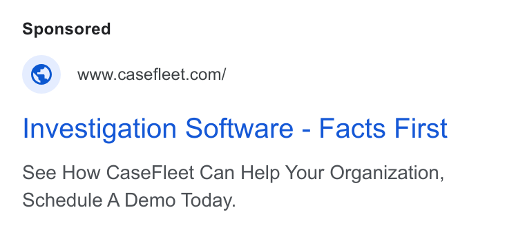Casefleet ad on Google Ads: Investigation Software - Facts First See How Case Fleet Can Help Your Organization, Schedule A Demo Today.