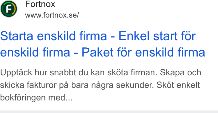 Fortnox ad on Google Ads: Starta enskild firma - Enkel start for enskild firma - Paket for enskild firma Upptack hur snabbt du kan skota firman. Skapa och skicka fakturor pa bara nagra sekunder. Skot enkelt bokforingen med...