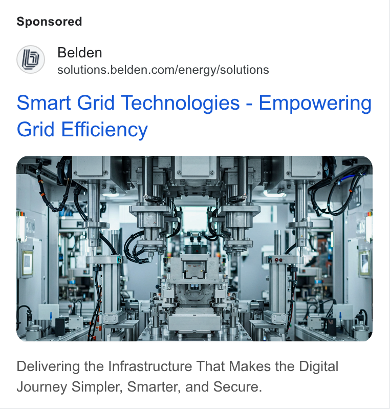 Belden ad on Google Ads: Smart Grid Technologies - Empowering Delivering the Infrastructure That Makes the Digital Journey Simpler, Smarter, and Secure.