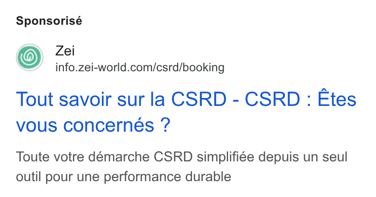 Zei ad on Google Ads: Sponsorisé Tout savoir sur la CSRD - CSRD : Etes vous concerneés ? Toute votre démarche CSRD simplifi¢e depuis un seul outil pour une performance durable