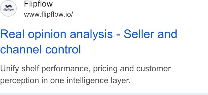 flipflow ad on Google Ads: (a2) Flipflow www.flipflow.io/ Real opinion analysis - Seller and channel control Unify shelf performance, pricing and customer perception in one intelligence layer.