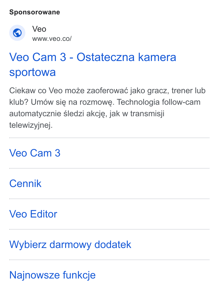 Veo Technologies ad on Google Ads: Sponsorowane Veo Cam 3 - Ostateczna kamera sportowa Ciekaw co Veo moze zaoferowaé jako gracz, trener lub klub? Umow sie na rozmowe. Technologia follow-cam automatycznie Sledzi akcje, jak w transmisji telewizyjnej. Veo Cam 3 Cennik Veo Editor Wybierz darmowy dodatek Najnowsze funkcje