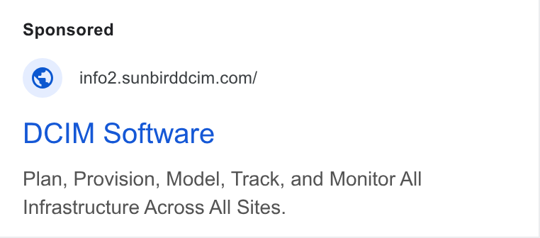 Sunbird Software ad on Google Ads: DCIM Software Plan, Provision, Model, Track, and Monitor All Infrastructure Across All Sites.