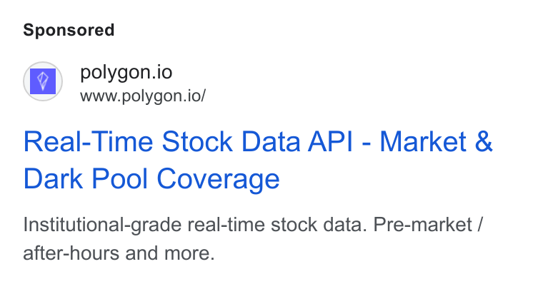 Polygon.io ad on Google Ads: polygon.io www.polygon.io/ Real-Time Stock Data API - Market & Dark Pool Coverage Institutional-grade real-time stock data. Pre-market / after-hours and more.