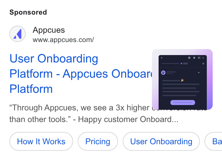Appcues ad on Google Ads: User Onboarding Platform - Appcues Onboar Platform Through Appcues, we see a 3x higher &. than other tools.” - Happy customer Onboard... How It Works User Onboarding } ( Ba