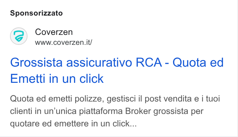 Coverzen ad on Google Ads: Sponsorizzato Coverzen www.coverzen. it/ Grossista assicurativo RCA - Quota ed Emetti in un click Quota ed emetti polizze, gestisci il post vendita e i tuoi clienti in un’unica piattaforma Broker grossista per quotare ed emettere in un click...