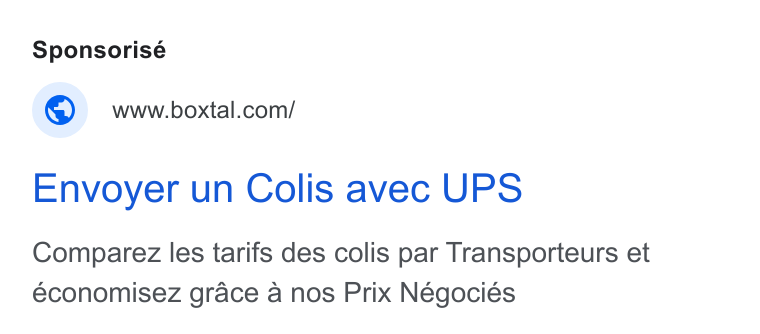 Boxtal ad on Google Ads: Envoyer un Colis avec UPS Comparez les tarifs des colis par Transporteurs et economisez grace a nos Prix Négociés