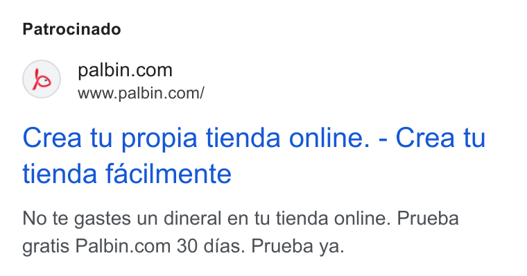 Palbin.com ad on Google Ads: www.palbin.com/ Crea tu propia tienda online. - Crea tu tienda facilmente No te gastes un dineral en tu tienda online. Prueba gratis Palbin.com 30 dias. Prueba ya.