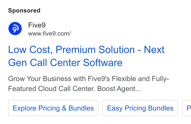 Five9 ad on Google Ads: Low Cost, Premium Solution - Next Gen Call Center Software Grow Your Business with Five9's Flexible and Fully- Featured Cloud Call Center. Boost Agent... Explore Pricing & Bundles Easy Pricing Bundles [F