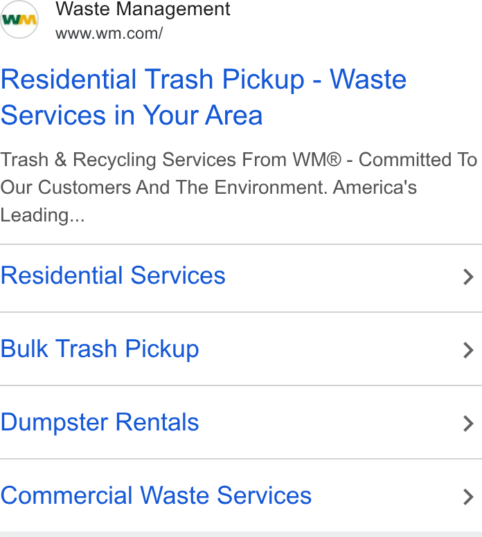 Waste Management ad on Google Ads: Residential Trash Pickup - Waste Services in Your Area Trash & Recycling Services From WM® - Committed To Our Customers And The Environment. America's Leading... Residential Services > Bulk Trash Pickup > Dumpster Rentals > Commercial Waste Services >
