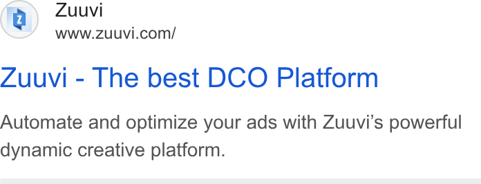 Zuuvi ad on Google Ads: Zuuvi - The best DCO Platform Automate and optimize your ads with Zuuvi’s powerful dynamic creative platform.