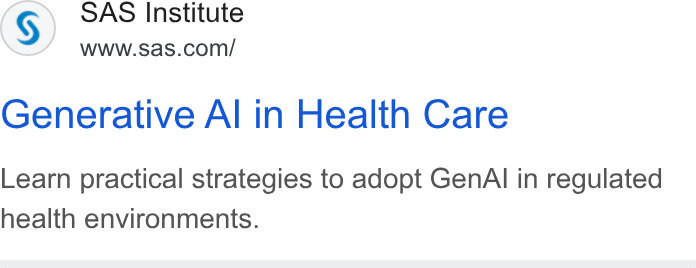 SAS ad on Google Ads: Generative Al in Health Care Learn practical strategies to adopt Gen Al in regulated health environments.
