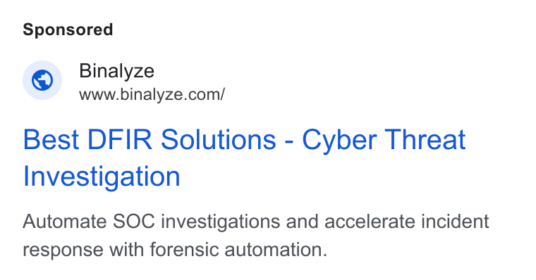 Binalyze ad on Google Ads: Best DFIR Solutions - Cyber Threat Investigation Automate SOC investigations and accelerate incident response with forensic automation.