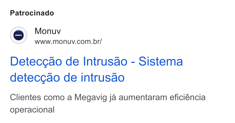 Monuv ad on Google Ads: Patrocinado Deteccao de Intrusao - Sistema detec¢ao de intrusao Clientes como a Megavig ja aumentaram eficiéncia operacional