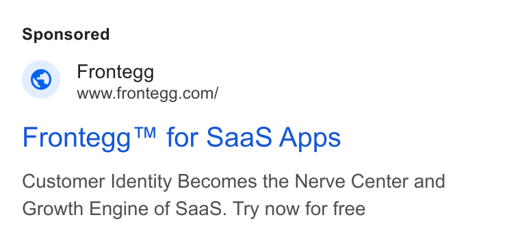 Frontegg ad on Google Ads: Frontegg™ for Saa S Apps Customer Identity Becomes the Nerve Center and Growth Engine of Saa S. Try now for free