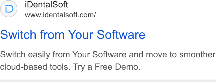 iDentalSoft ad on Google Ads: Switch from Your Software Switch easily from Your Software and move to smoother cloud-based tools. Try a Free Demo.