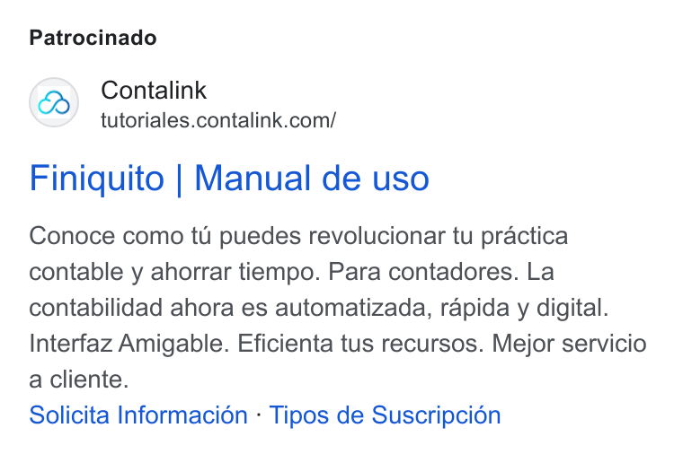 Contalink ad on Google Ads: Patrocinado Finiquito | Manual de uso Conoce como tu puedes revolucionar tu practica contable y ahorrar tiempo. Para contadores. La contabilidad ahora es automatizada, rapida y digital. Interfaz Amigable. Eficienta tus recursos. Mejor servicio a cliente. Solicita Informacién - Tipos de Suscripcién