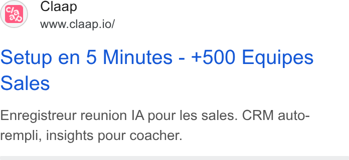 Claap ad on Google Ads: Claap a www.claap.io/ setup en 5 Minutes - +500 Equipes Sales Enregistreur reunion IA pour les sales. CRM auto- rempli, insights pour coacher.