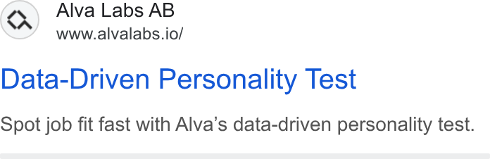 Alva Labs ad on Google Ads: Alva Labs AB www.alvalabs.io/ Data-Driven Personality Test Spot job fit fast with Alva’s data-driven personality test.