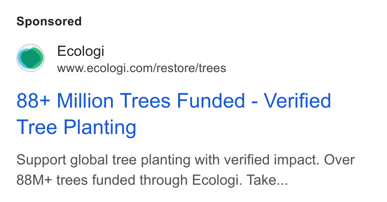 Ecologi ad on Google Ads: 88+ Million Trees Funded - Verified Tree Planting Support global tree planting with verified impact. Over 88M+ trees funded through Ecologi. Take...