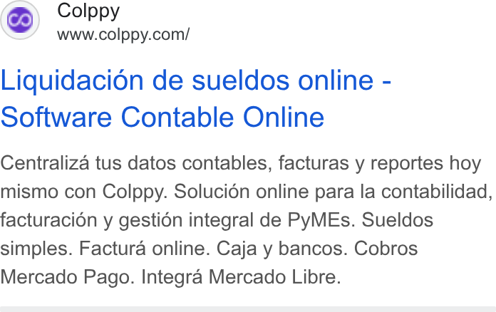 Colppy ad on Google Ads: Liquidacion de sueldos online - Software Contable Online Centraliza tus datos contables, facturas y reportes hoy mismo con Colppy. Solucién online para la contabilidad, facturacion y gestién integral de Py MEs. Sueldos simples. Factura online. Caja y bancos. Cobros Mercado Pago. Integra Mercado Libre.