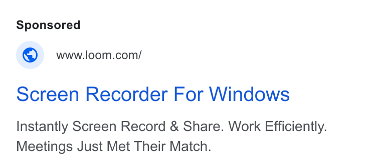 Loom ad on Google Ads: Screen Recorder For Windows Instantly Screen Record & Share. Work Efficiently. Meetings Just Met Their Match.