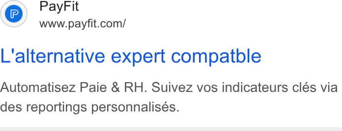 PayFit ad on Google Ads: L'alternative expert compatble Automatisez Paie & RH. Suivez vos indicateurs clés via des reportings personnalises.