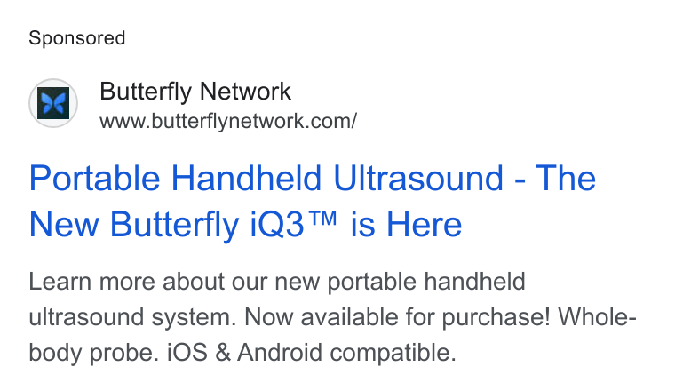 Butterfly Network ad on Google Ads: Portable Handheld Ultrasound - The New Butterfly i Q3™ is Here Learn more about our new portable handheld ultrasound system. Now available for purchase! Whole- body probe. i OS & Android compatible.