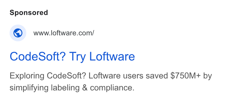 Loftware ad on Google Ads: Code Soft? Try Loftware Exploring Code Soft? Loftware users saved $750M+ by simplifying labeling & compliance.