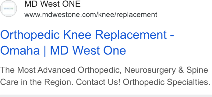 Luma Health ad on Google Ads: Orthopedic Knee Replacement - Omaha | MD West One The Most Advanced Orthopedic, Neurosurgery & Spine Care in the Region. Contact Us! Orthopedic Specialties.