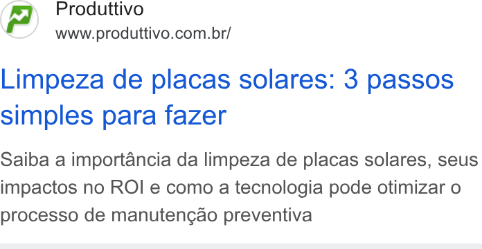 Produttivo ad on Google Ads: Limpeza de placas solares: 3 passos simples para fazer Saiba a importancia da limpeza de placas solares, seus impactos no ROI e como a tecnologia pode otimizar o processo de manutengao preventiva