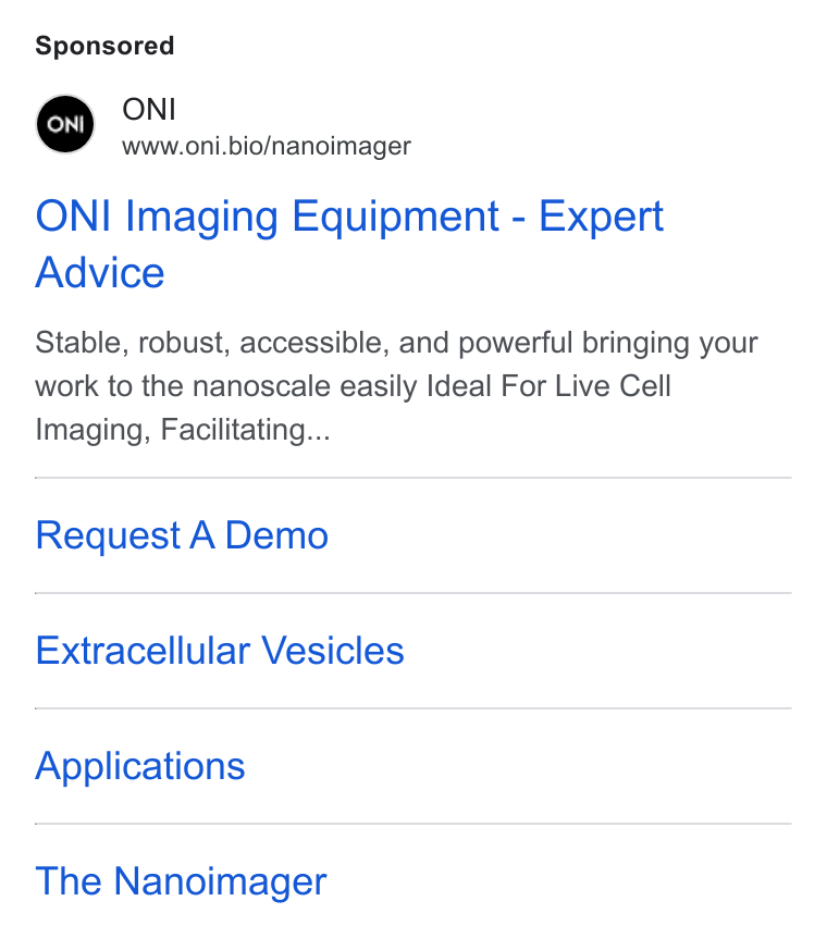ONI ad on Google Ads: ONI www.oni.bio/nanoimager ONI Imaging Equipment - Expert Advice Stable, robust, accessible, and powerful bringing your work to the nanoscale easily Ideal For Live Cell Imaging, Facilitating... Request A Demo Extracellular Vesicles Applications The Nanoimager