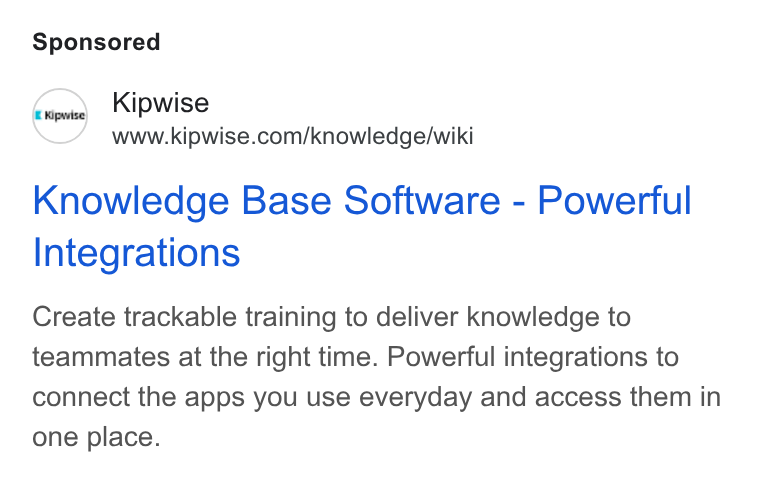 Kipwise ad on Google Ads: Knowledge Base Software - Powerful Integrations Create trackable training to deliver knowledge to teammates at the right time. Powerful integrations to connect the apps you use everyday and access them in one place.