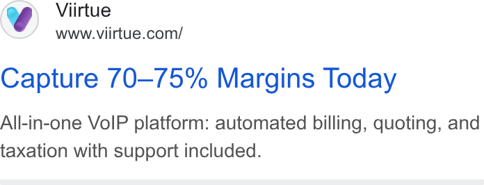 Viirtue ad on Google Ads: Capture /0—/5% Margins Today All-in-one Vo IP platform: automated billing, quoting, and taxation with support included.