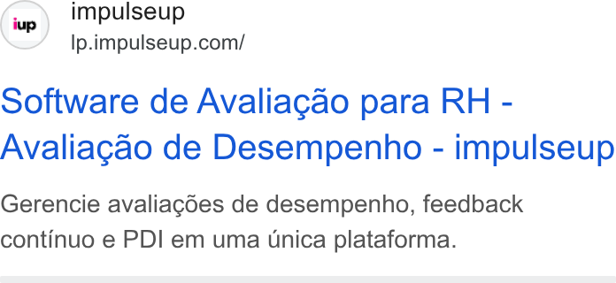 ImpulseUP ad on Google Ads: Software de Avaliagcao para RH - Avaliagao de Desempenho - impulseup Gerencie avaliagdes de desempenho, feedback continuo e PDI em uma Unica plataforma.
