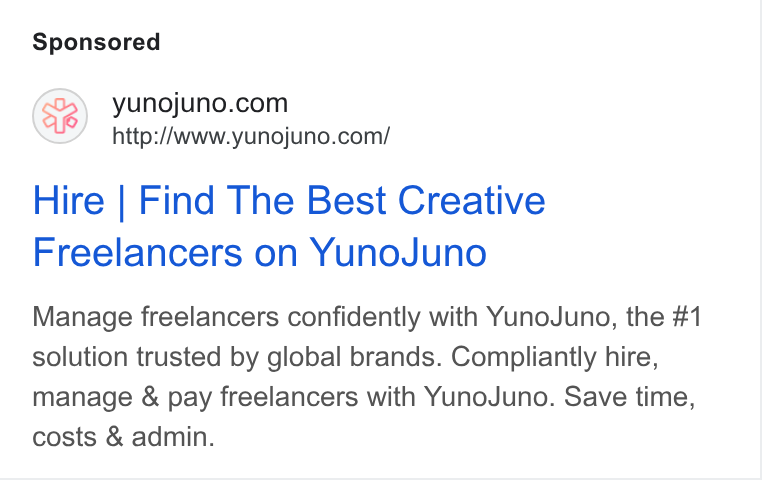 YunoJuno ad on Google Ads: http:/Avww.yunojuno.com/ Hire | Find The Best Creative Freelancers on Yuno Juno Manage freelancers confidently with Yuno Juno, the #1 solution trusted by global brands. Compliantly hire, manage & pay freelancers with Yuno Juno. Save time, costs & admin.
