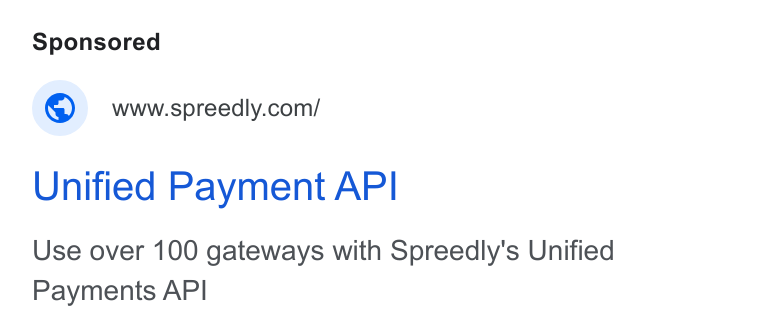 Spreedly ad on Google Ads: Unified Payment API Use over 100 gateways with Spreedly's Unified Payments API