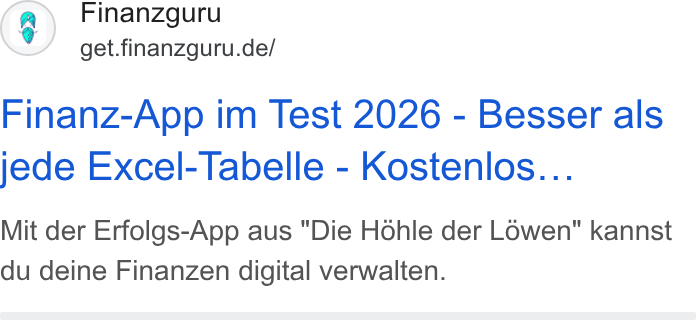 Finanzguru ad on Google Ads: Finanz-App im Test 2026 - Besser als jede Excel-Tabelle - Kostenlos... Mit der Erfolgs-App aus "Die H6hle der Lowen" kannst du deine Finanzen digital verwalten.