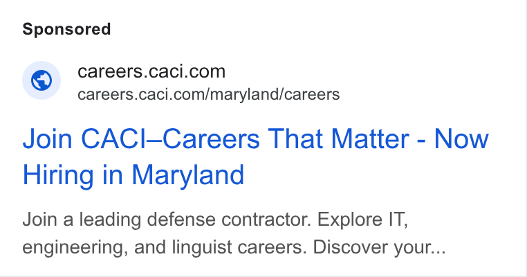 CACI International ad on Google Ads: careers.caci.com/maryland/careers Join CACI—Careers That Matter - Now Hiring in Maryland Join a leading defense contractor. Explore IT, engineering, and linguist careers. Discover your...