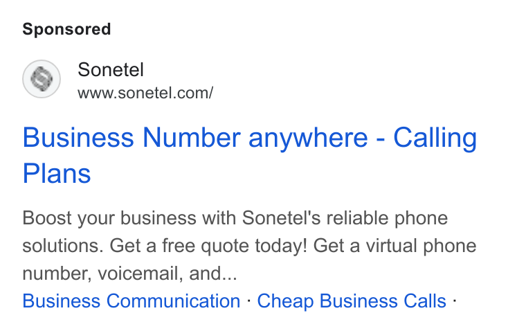 Sonetel ad on Google Ads: Business Number anywhere - Calling Plans Boost your business with Sonetel's reliable phone solutions. Get a free quote today! Get a virtual phone number, voicemail, and... Business Communication - Cheap Business Calls -