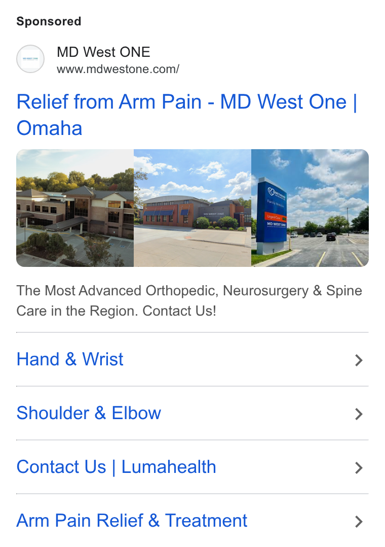 Luma Health ad on Google Ads: Relief from Arm Pain - MD West One | Omaha The Most Advanced Orthopedic, Neurosurgery & Spine Care in the Region. Contact Us! Hand & Wrist > Shoulder & Elbow > Contact Us | Lumahealth > Arm Pain Relief & Treatment >