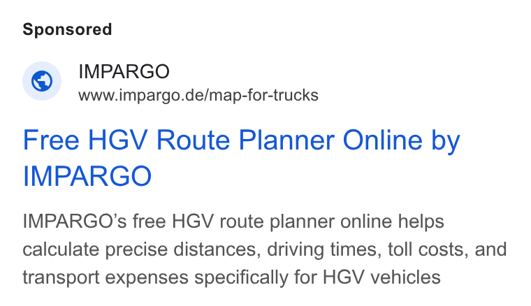 IMPARGO ad on Google Ads: Free HGV Route Planner Online by IMPARGO IMPARGO’s free HGV route planner online helps calculate precise distances, driving times, toll costs, and transport expenses specifically for HGV vehicles