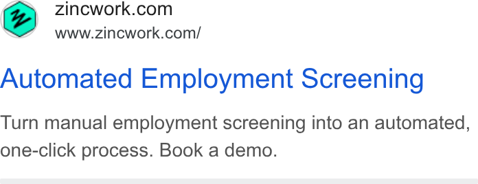 Zinc ad on Google Ads: www.zincwork.com/ Automated Employment Screening Turn manual employment screening into an automated, one-click process. Book a demo.