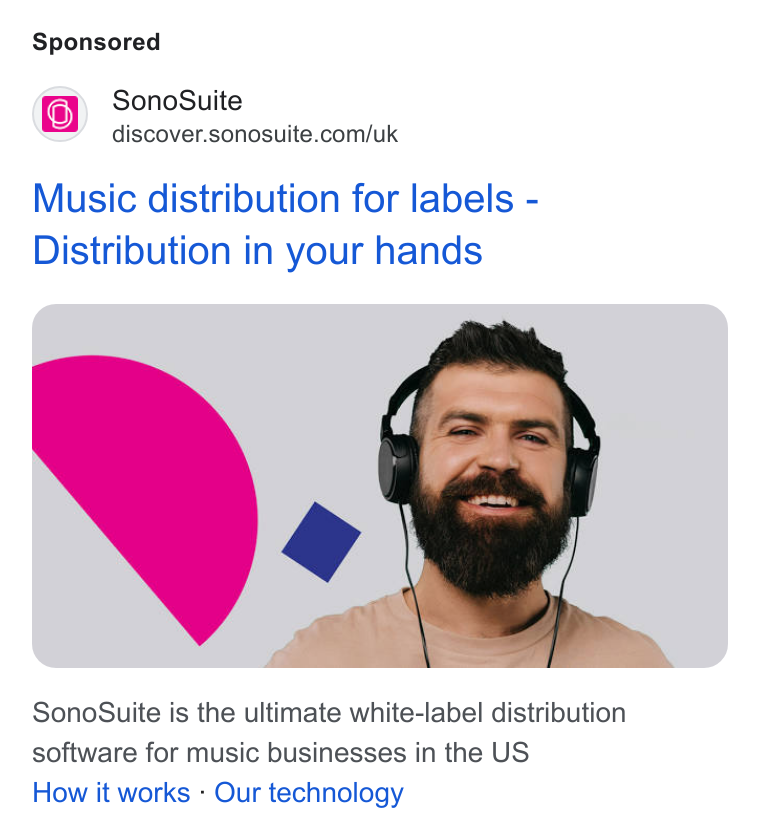SonoSuite ad on Google Ads: Music distribution for labels - Distribution in your hands Sono Suite ts the ultimate white-label distribution software for music businesses in the US How it works - Our technology