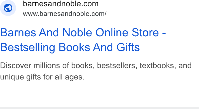 Barnes & Noble ad on Google Ads: www.barnesandnoble.com/ Barnes And Noble Online Store - Bestselling Books And Gifts Discover millions of books, bestsellers, textbooks, and unique gifts for all ages.