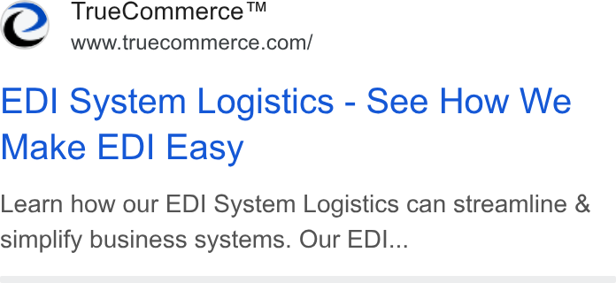 TrueCommerce ad on Google Ads: EDI System Logistics - See How We Make EDI Easy Learn how our EDI System Logistics can streamline & simplify business systems. Our EDI...