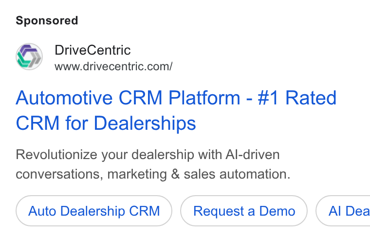 DriveCentric ad on Google Ads: Automotive CRM Platform - #1 Rated CRM for Dealerships Revolutionize your dealership with Al-driven conversations, marketing & sales automation. Auto Dealership CRM Request a Demo } ( Al Dea