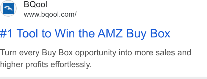 BQool ad on Google Ads: #1 Tool to Win the AMZ Buy Box Turn every Buy Box opportunity into more sales and higher profits effortlessly.