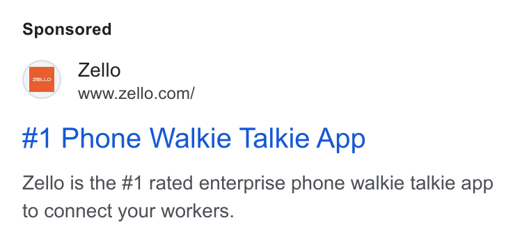 Zello ad on Google Ads: #1 Phone Walkie Talkie App Zello is the #1 rated enterprise phone walkie talkie app to connect your workers.