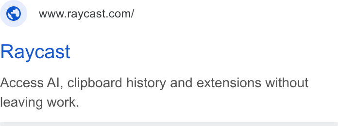 Raycast ad on Google Ads: Raycast Access Al, clipboard history and extensions without leaving work.
